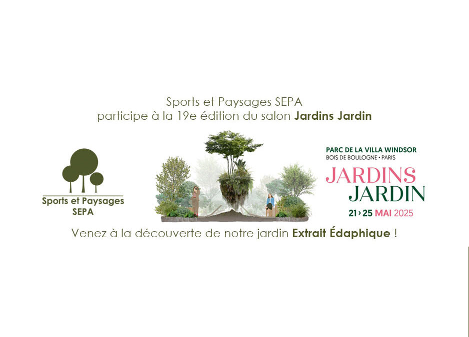 Jardins jardin 2025 :                                                                                               Sports et Paysages SEPA y sera !